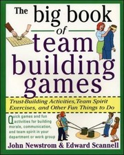 The Big Book of Team Building Games: Trust-Building Activities, Team Spirit... picture