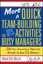 More Quick Team-Building Activities for Busy Managers : 50 New Exercises That... picture