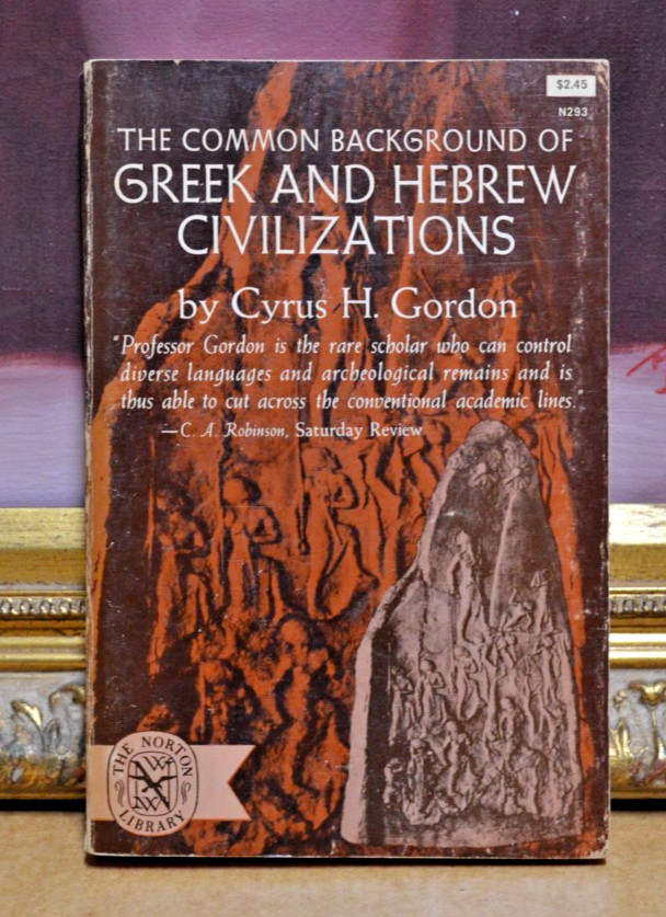 The Common Background of Greek and Hebrew Civilizations Gordon PB Norton The Common Background of Greek and Hebrew Civilizations Gordon PB Norton