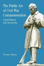 The Public Art of Civil War Commemoration: A Brief History with Docu - VERY GOOD picture