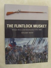 The Flintlock Musket : Brown Bess and Charleville 1715-1865 - Osprey Weapon 44 picture