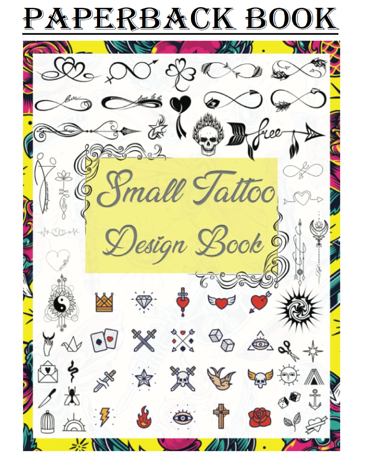 Small Tattoo Design Book: Over 1600 Tattoo Designs for Real Tattoo Artists, Prof Small Tattoo Design Book: Over 1600 Tattoo Designs for Real Tattoo Artists, Prof