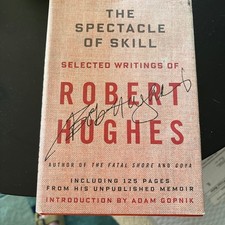 The Spectacle of Skill: Selected Writings of Robert Hughes 1st edition VG picture