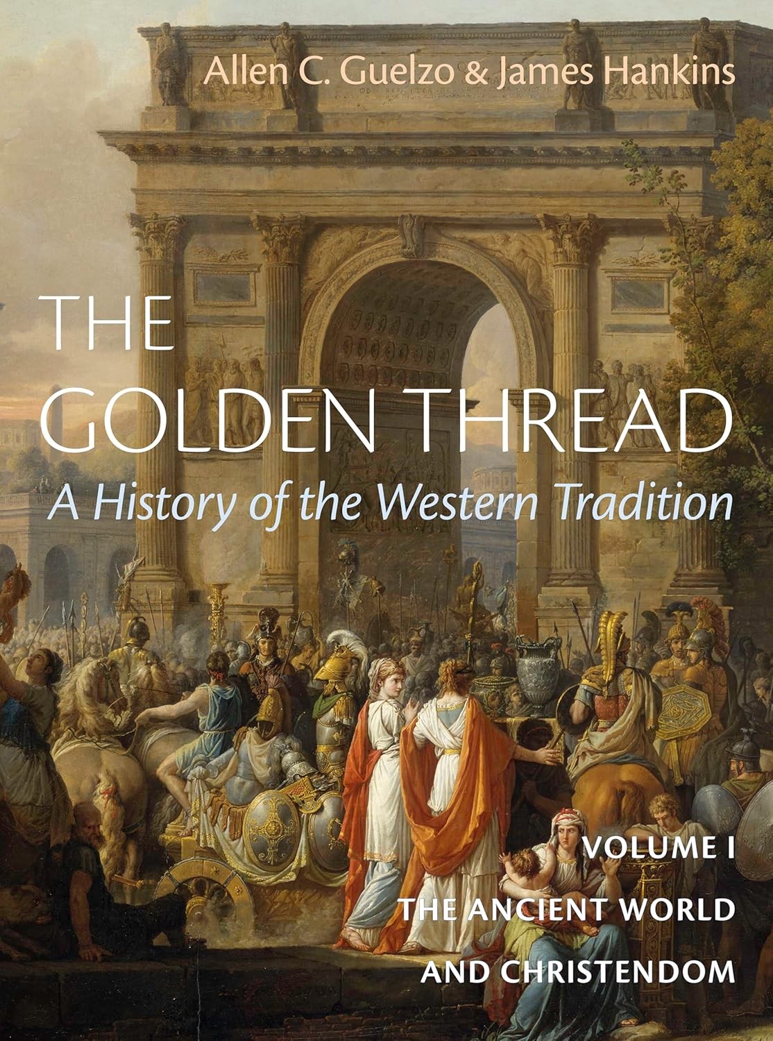The Golden Thread: A History of the Western Tradition, Volume I: The A Hardcover The Golden Thread: A History of the Western Tradition, Volume I: The A Hardcover
