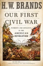 Our First Civil War : Patriots and Loyalists in the American Revo picture