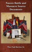 Nueces Battle and Massacre Source Documents by William Paul Burrier: New picture