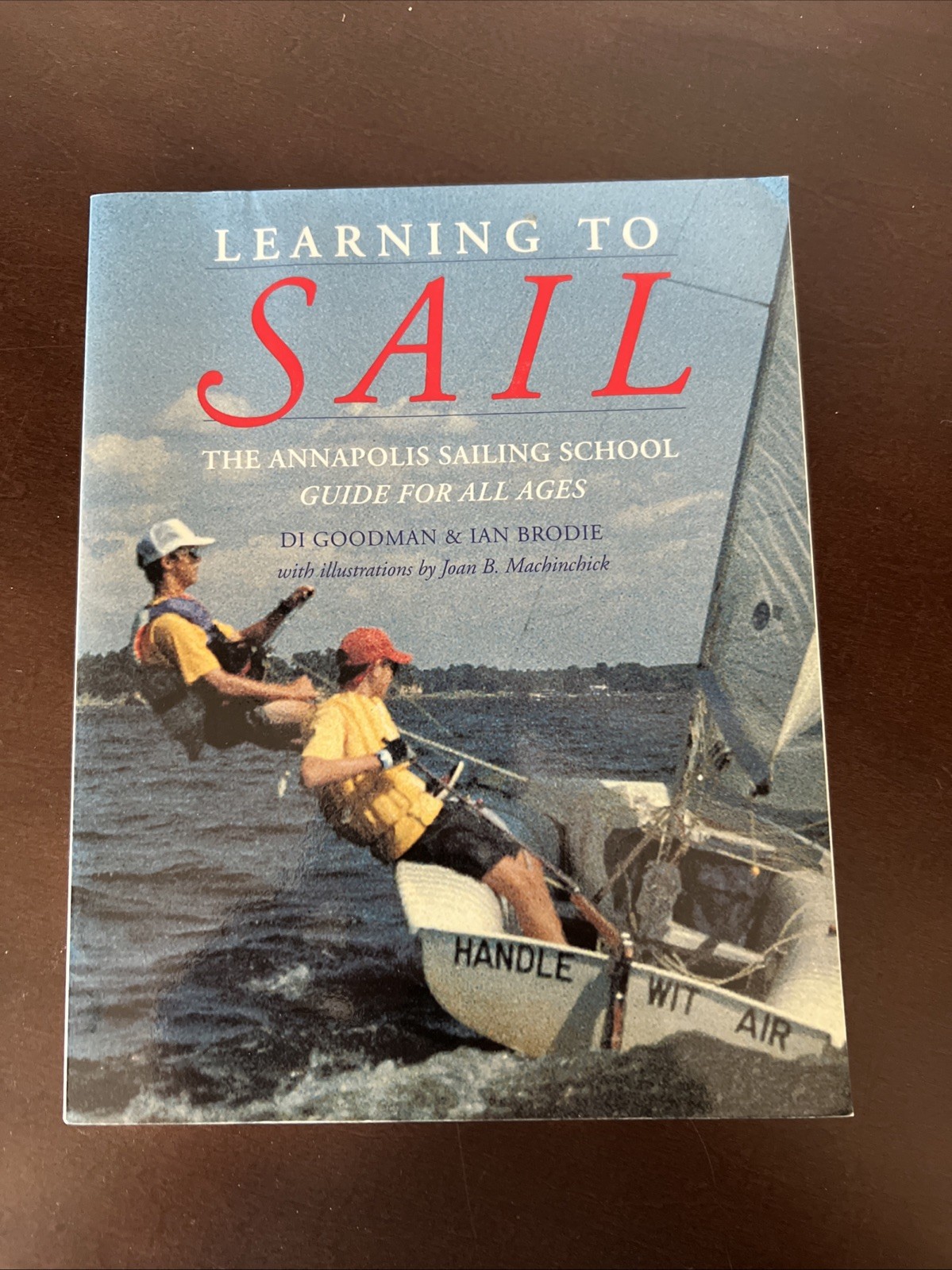 Learning to Sail: The Annapolis Sailing School Guide for All Ages