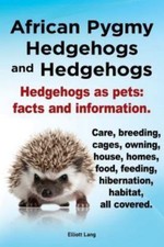 African Pygmy Hedgehogs and Hedgehogs. Hedgehogs as Pets: Facts and Information picture