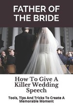 Father of the Bride: How To Give A Killer Wedding Speech by Story Ninjas (Englis picture
