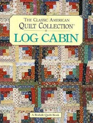 Log Cabin: The Classic American Quilt Collection - Hardcover - GOOD