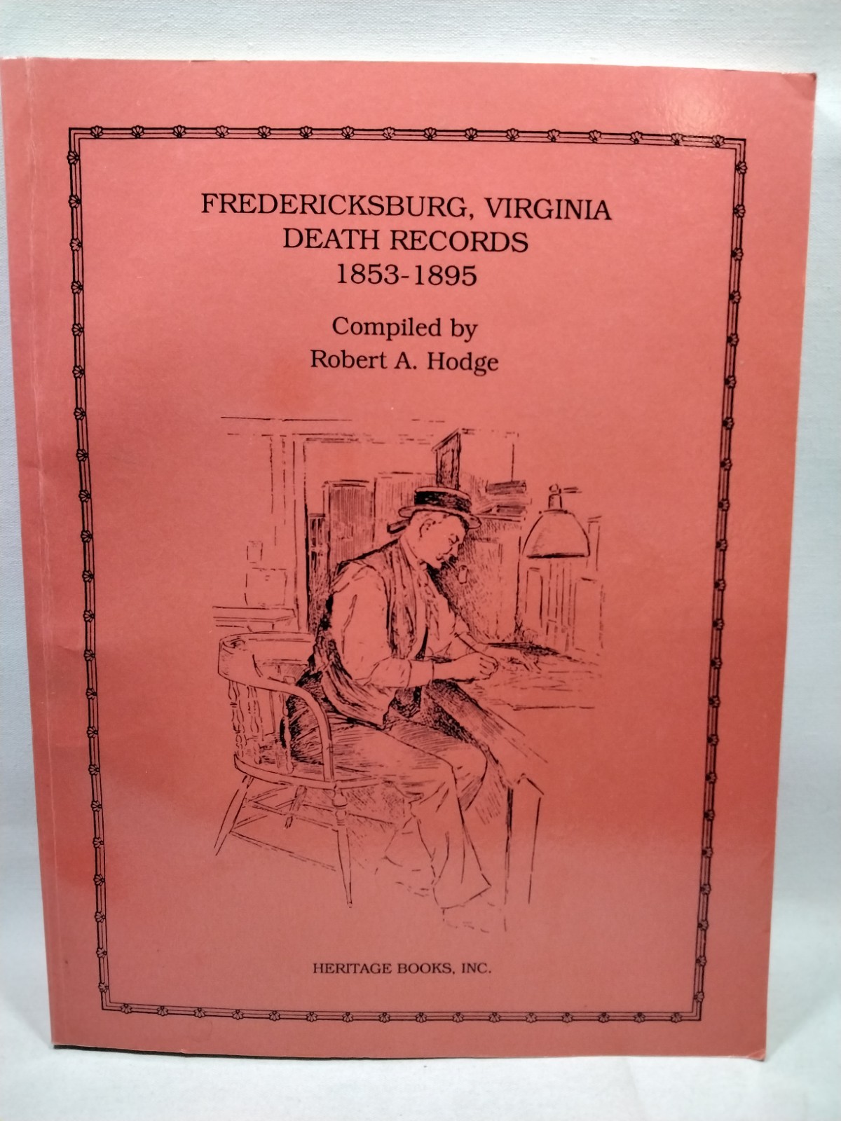 Fredericksburg Virginia Death Records 1853-1895 Robert A. Hodge 1991