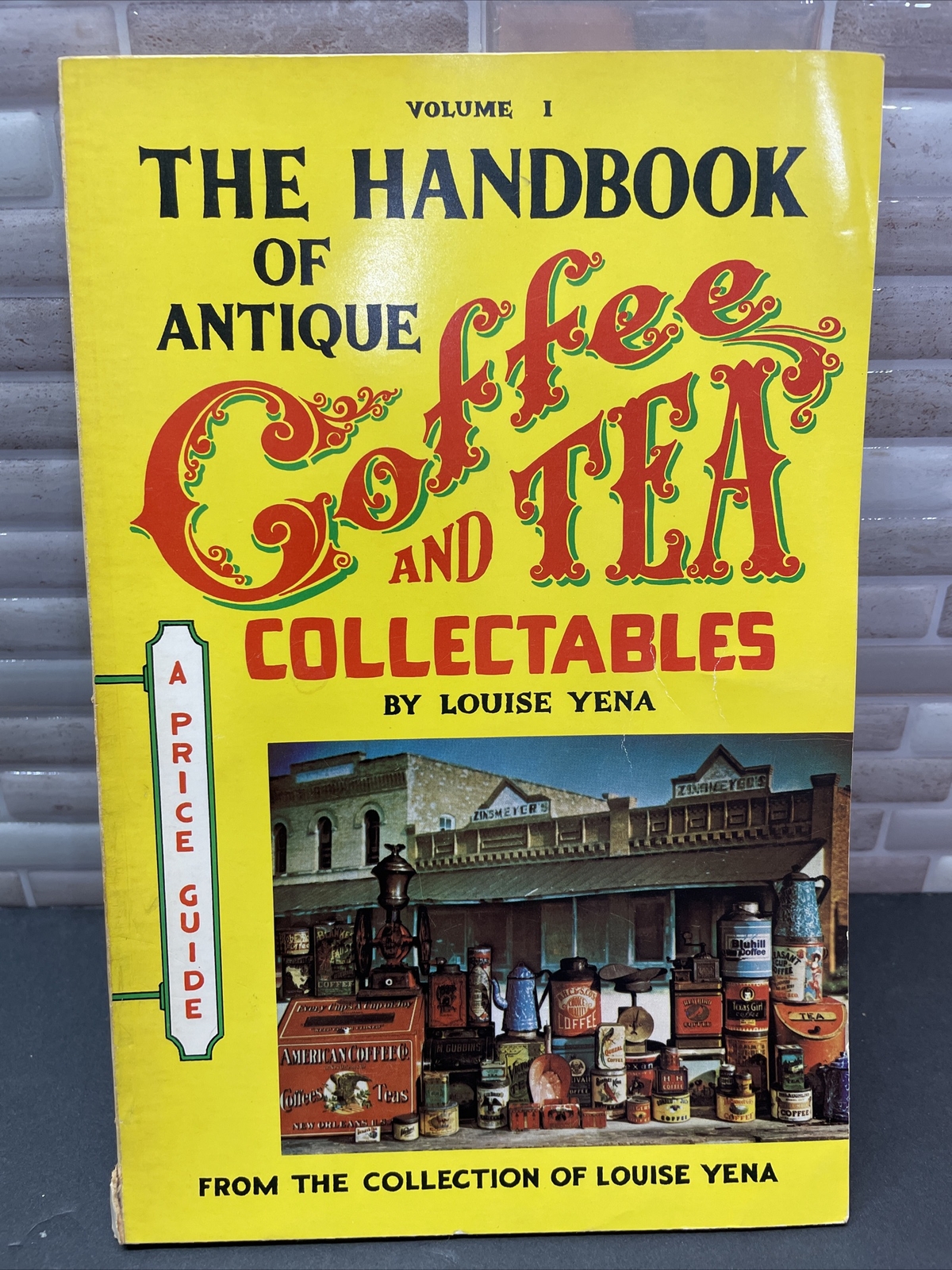 The Handbook Of Antique Coffee And Tea Collectibles Volume 1, 1972, Louise Yena The Handbook Of Antique Coffee And Tea Collectibles Volume 1, 1972, Louise Yena