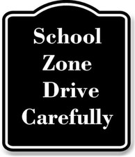 School Zone Drive Carefully BLACK Aluminum Composite Sign picture