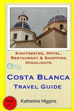 Costa Blanca Travel Guide: Sightseeing, Hotel, Restaurant & Shopping Highlights picture